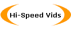 Hi-Speed Vids